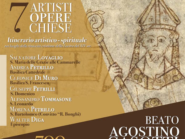 7 ARTISTI – 7 OPERE – 7 CHIESE PER I 700 ANNI DEL BEATO AGOSTINO A LUCERA IL 7 AGOSTO 2024