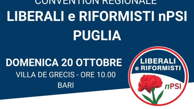 CONVENTION REGIONALE DEI LIBERALI RIFORMISTI NUOVO PSI IL 20 OTTOBRE 2024 A BARI