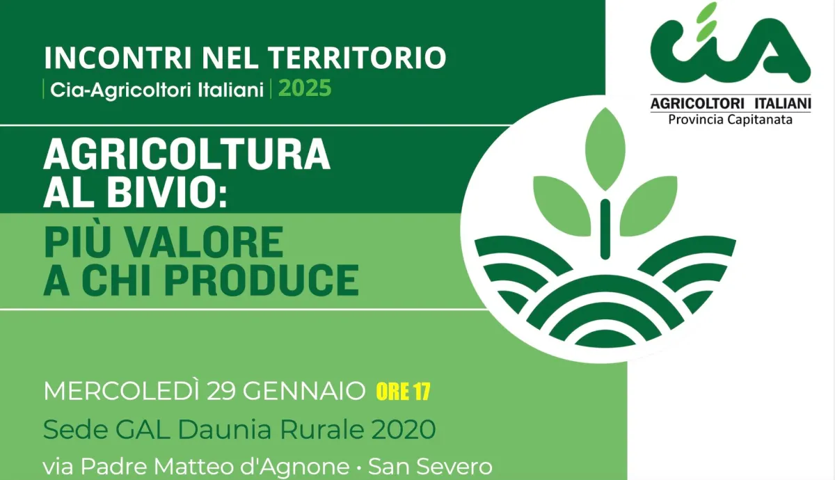 Agricoltura al bivio: più valore a chi produce, se ne parla il 29 gennaio 2025 a San Severo al Convegno CIA nella sede del GAL Daunia Rurale