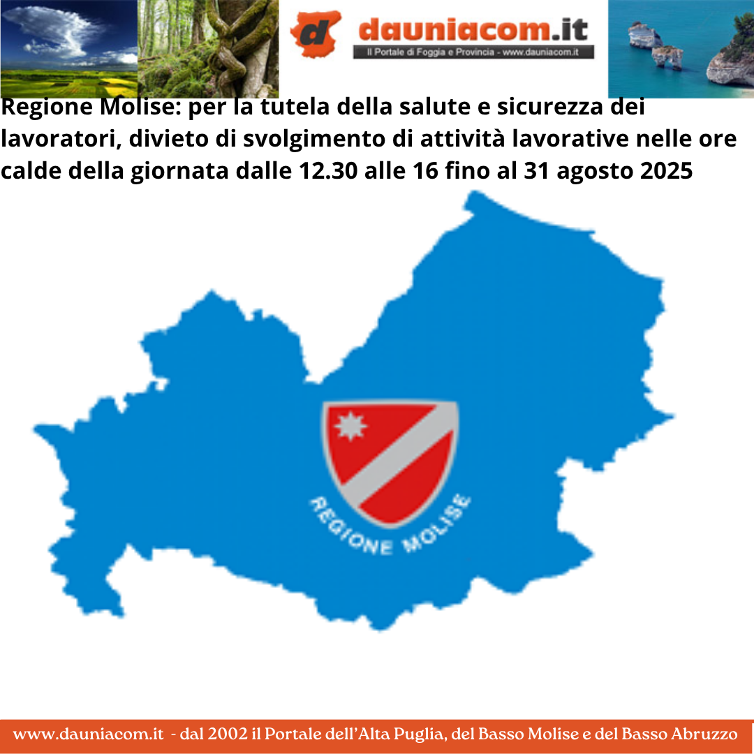 Regione Molise: per la tutela della salute e sicurezza dei lavoratori, divieto di svolgimento di attività lavorative nelle ore calde della giornata dalle 12.30 alle 16 fino al 31 agosto 2025