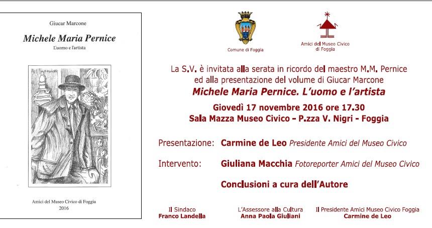 Presentazione del libro: Michele Maria Pernice. L’uomo e l’artista. Se ne parla il 17 novembre 2016 a Foggia